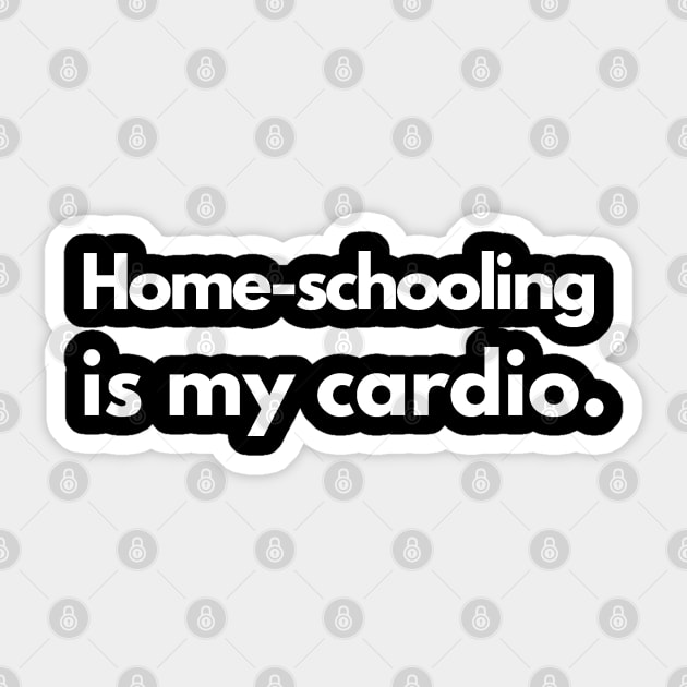 Home School Is My Cardio Sticker by BAH